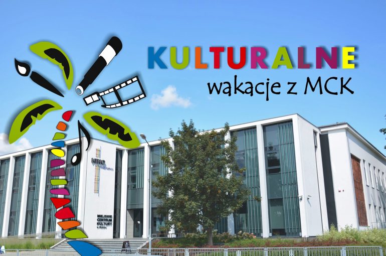 Kulturalne wakacje z MCK w Płońsku